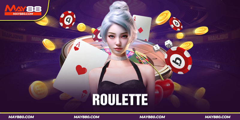 Roulette - Vòng quay đầy mê hoặc của Live Casino May88