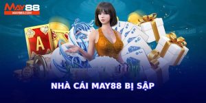 nhà cái May88 bị sập là điều không thể xảy ra