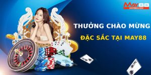 sự kiện thưởng chào mừng của May88